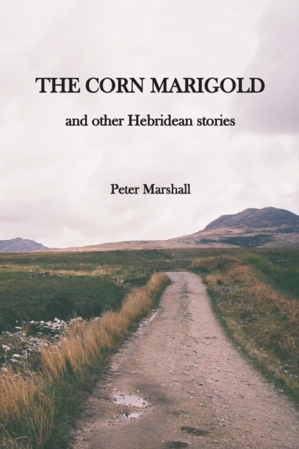 The Corn Marigold and other Hebridean Stories, Paperback / softback Book