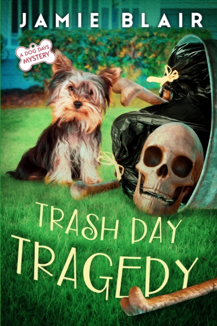 Trash Day Tragedy : Dog Days Mystery #4, A humorous cozy mystery, Paperback / softback Book
