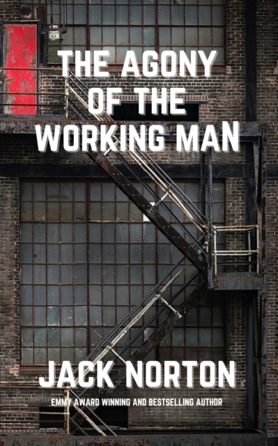 The Agony Of The Working Man, Paperback / softback Book