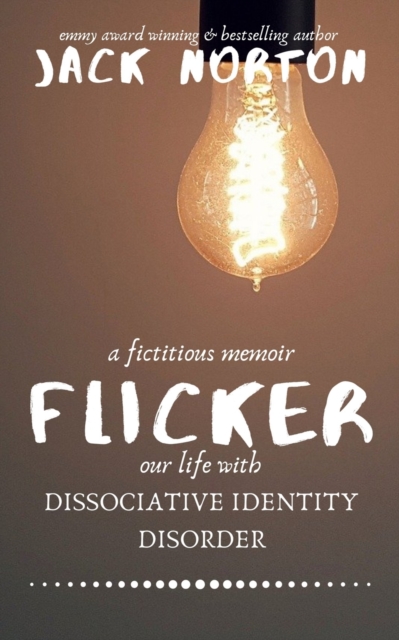 Flicker : A Fictitious Memoir of Our Life with Dissociative Identity Disorder, Paperback / softback Book