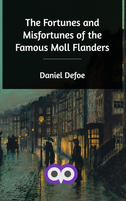 The Fortunes and Misfortunes of the Famous Moll Flanders, Hardback Book
