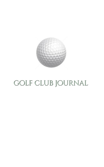 Golf Club creative Journal Sir Michael Huhn deogner edition : Golf club Journal Sir Michael Huhn deogner edition, Paperback / softback Book