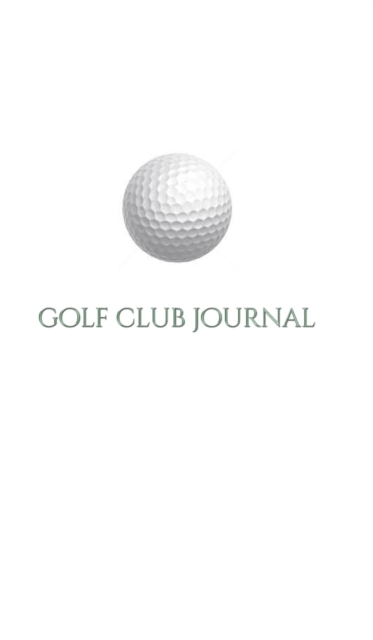 Golf Club creative Journal Sir Michael Huhn deogner edition : Golf club Journal Sir Michael Huhn deogner edition, Hardback Book