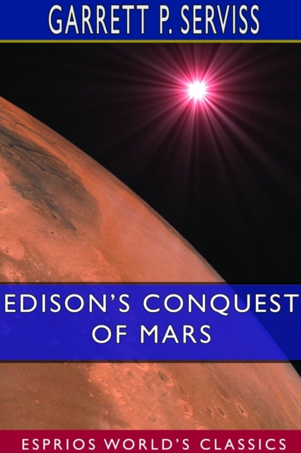 Edison's Conquest of Mars (Esprios Classics), Paperback / softback Book