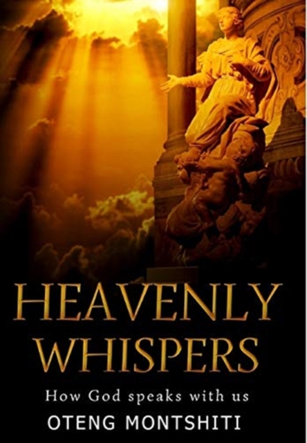Heavenly Whispers : How God Speaks With Us, Hardback Book