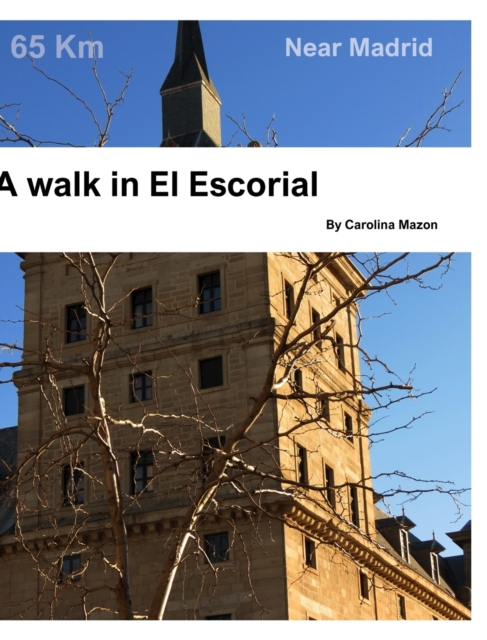 A walk in El Escorial : Near Madrid, Hardback Book