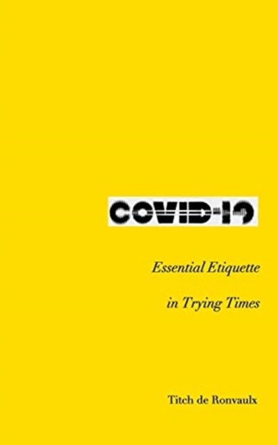 Covid-19 : Essential Etiquette in Trying Times, Paperback / softback Book