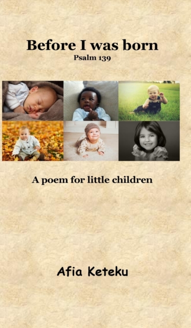 Before I was born (Psalm 139) : A poem for little children. Bible Stories. Bedtime. Gift., Hardback Book