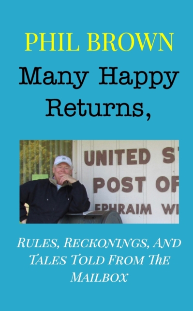 Many Happy Returns, : Rules, Reckonings, And Tales Told From The Mailbox, Paperback / softback Book