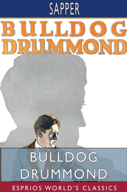 Bulldog Drummond (Esprios Classics), Paperback / softback Book