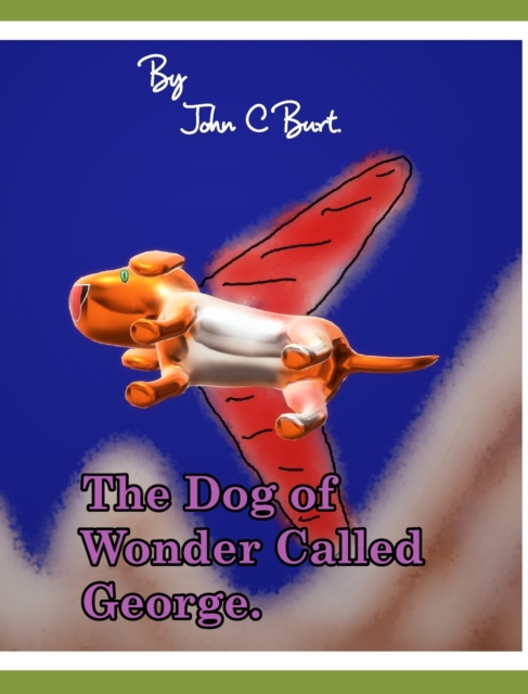 The Dog of Wonder Called George., Hardback Book