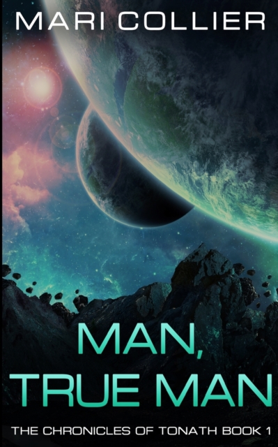 Man, True Man (The Chronicles of Tonath Book 1), Paperback / softback Book