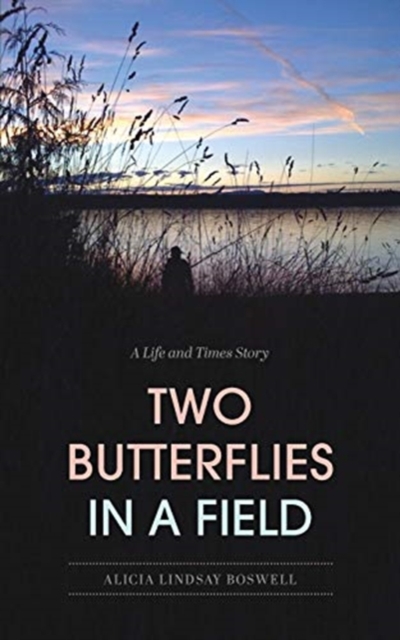 Two Butterflies In A Field : A Life and Times Story, Paperback / softback Book