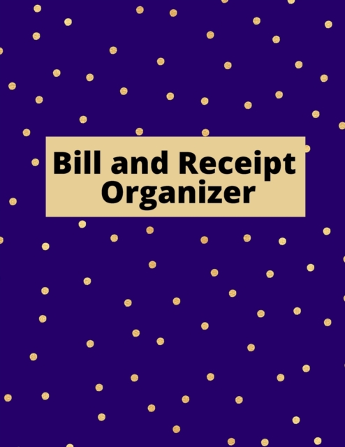 Bill and Receipt Organizer : Budget planner, Bill Planner & Organizer, Payment record, Simple and useful expense tracker, Paperback / softback Book