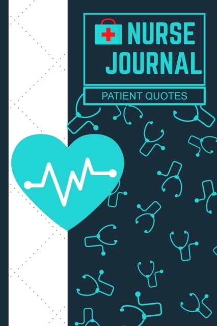 Nurse Journal Patient Quotes : Nurse Journal to Collect Quotes, Memories, and Stories of your Patients, Paperback / softback Book