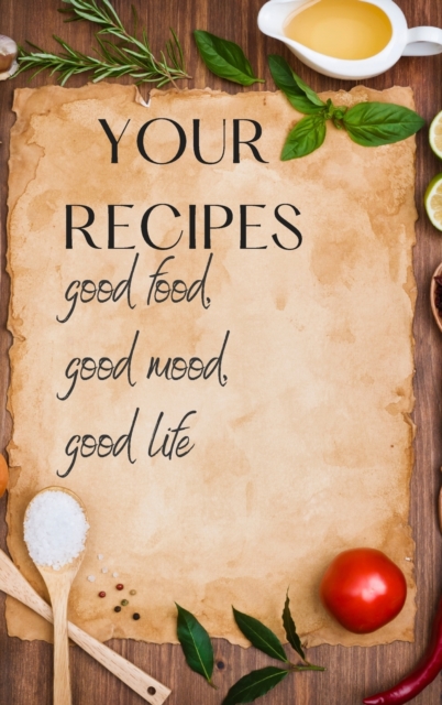 Your Recipes : Your Sweet Recipes, Daily Planner Notebook, Collect Your Favourite Recipes, Personal Recipes Agenda, Hardback Book