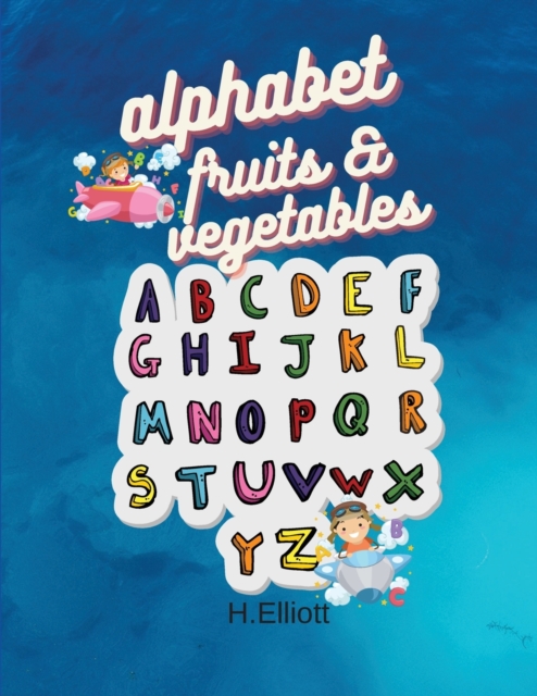 Alphabet Fruits-Vegetables : Happy Activity Book for Toddlers and Kids to Learn the Alphabet Letters With Multiples Fruits And Vegetables, Fun And Original Paperback, Paperback / softback Book