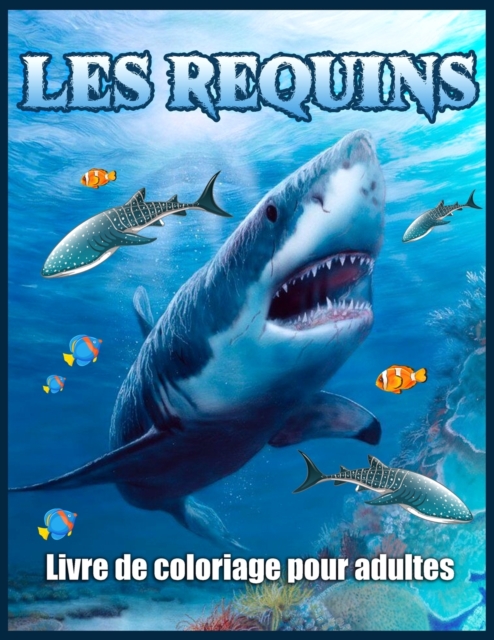 Les Requins Livre De Coloriage Pour Adultes : Livre de Coloriage Anti-Stress Pour les Adultes, Paperback / softback Book