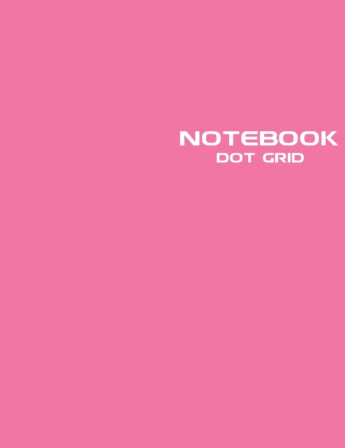 Dot Grid Notebook : Stylish Pink Candy Notebook Journal, 120 Dotted Pages 8.5 x 11 inches Large Journal Paper - Softcover ( Younity Style -2021 Color Trends Collection) - Minimalist Notebook - Excelle, Paperback / softback Book