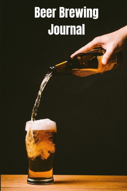 Beer Brewing Log Book : Beer Logbook 6 x 9 with 111 pages, Paperback / softback Book