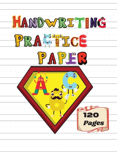 Handwriting Practice Paper : Notebook with 120 Blank handwriting practice paper with dotted lines (Blank Handwriting Practice Books For Kids), Paperback / softback Book