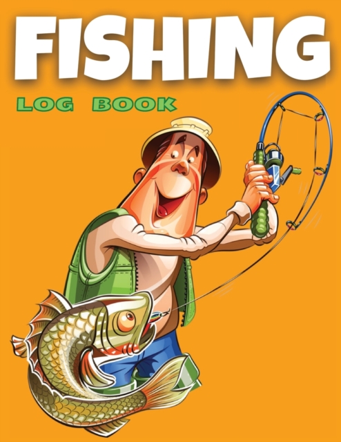 Fishing Log Book Kids and Teenagers : Amazing Fishing Journal Notebook for Teens and Kids, Track Your Fishing Trips, Fish Catches and the Ones That Got Away, Paperback / softback Book