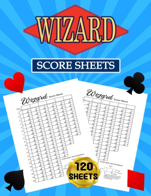 Wizard Score Sheets : 120 Large Score Pads for Scorekeeping - Wizard Score Cards Wizard Score Pads with Size 8.5 x 11 inches, Paperback / softback Book