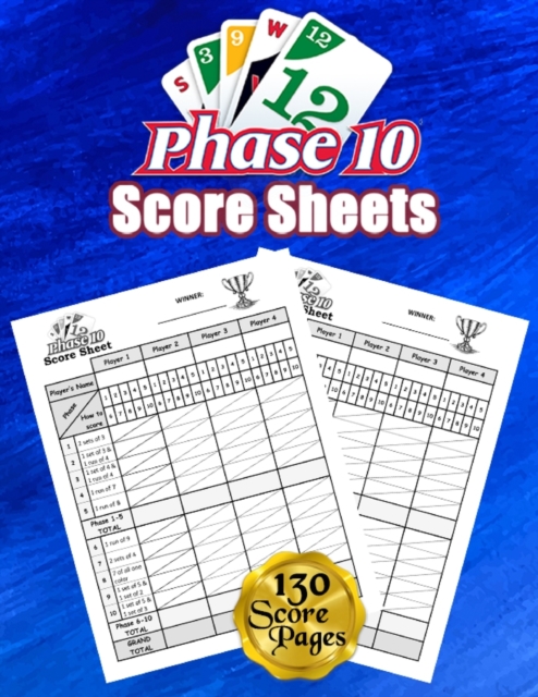 Phase 10 Cards Score Sheets : 130 Large Score Pads for Scorekeeping - Phase 10 Score Cards - Phase 10 Score Pads with Size 8.5 x 11 inches, Paperback / softback Book