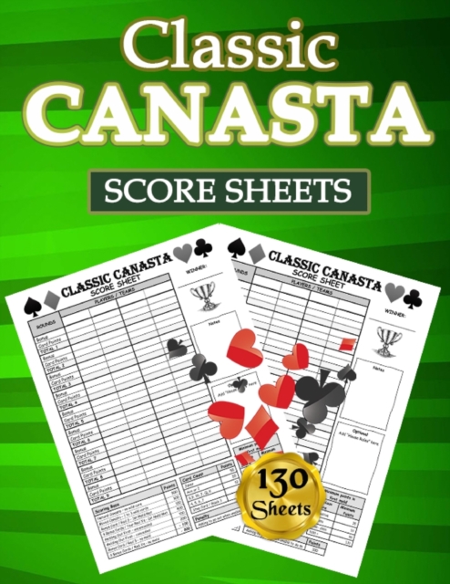 Classic Canasta Score Sheets : 130 Large Score Pads for Scorekeeping - Classic Canasta Score Cards - Classic Canasta Score Pads with Size 8.5 x 11 inches, Paperback / softback Book