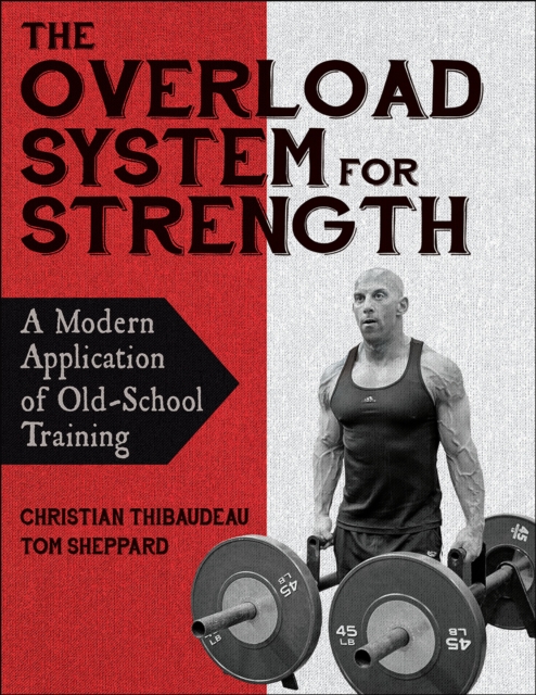 The Overload System for Strength : A Modern Application of Old-School Training, Paperback / softback Book