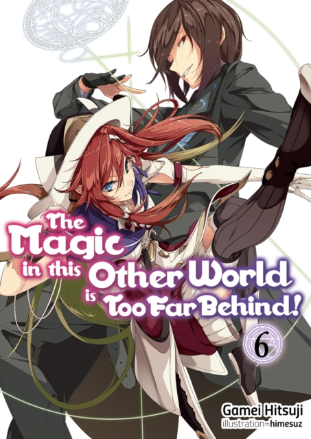 The Magic in this Other World is Too Far Behind! Volume 6, Paperback / softback Book