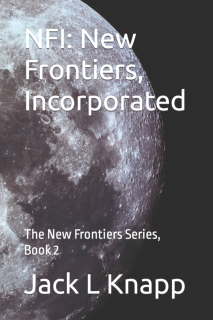 Nfi : New Frontiers, Incorporated: The New Frontiers Series, Book 2, Paperback / softback Book