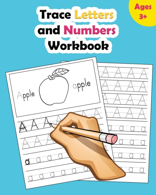 Trace Letters and Numbers Workbook : Learn How to Write Alphabet Upper and Lower Case and Numbers, Paperback / softback Book