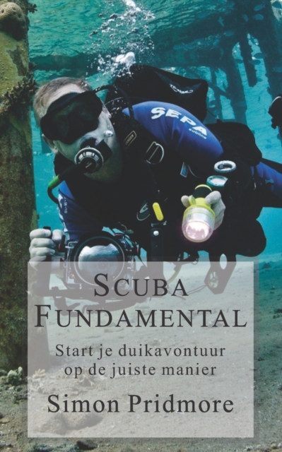 Scuba Fundamental : Start Je Duikavontuur op de Juiste Manier, Paperback / softback Book