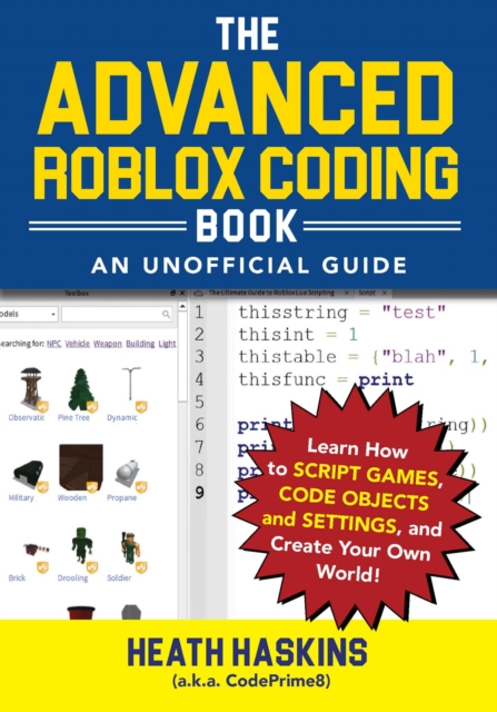 The Advanced Roblox Coding Book: An Unofficial Guide : Learn How to Script Games, Code Objects and Settings, and Create Your Own World!, Paperback / softback Book