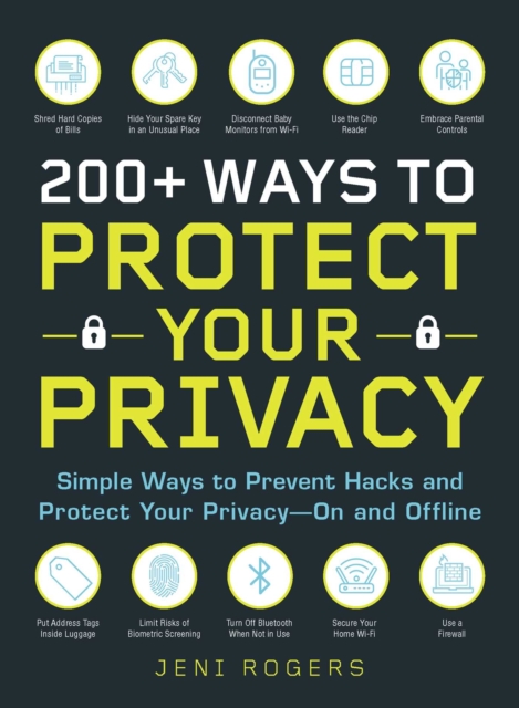 200+ Ways to Protect Your Privacy : Simple Ways to Prevent Hacks and Protect Your Privacy--On and Offline, EPUB eBook