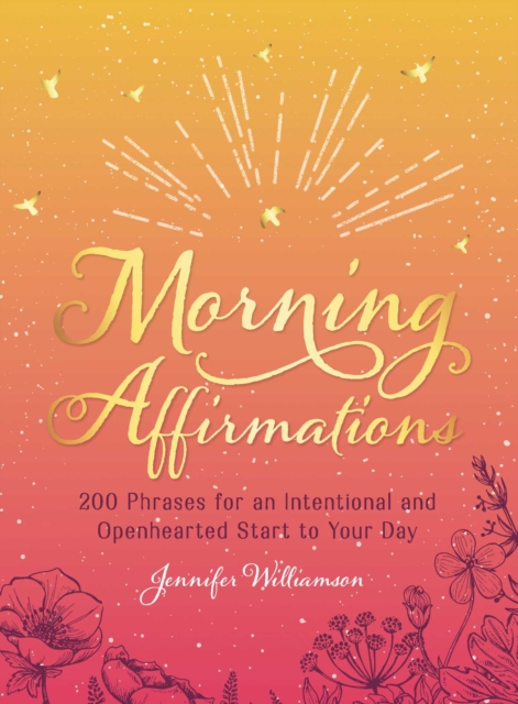 Morning Affirmations : 200 Phrases for an Intentional and Openhearted Start to Your Day, EPUB eBook