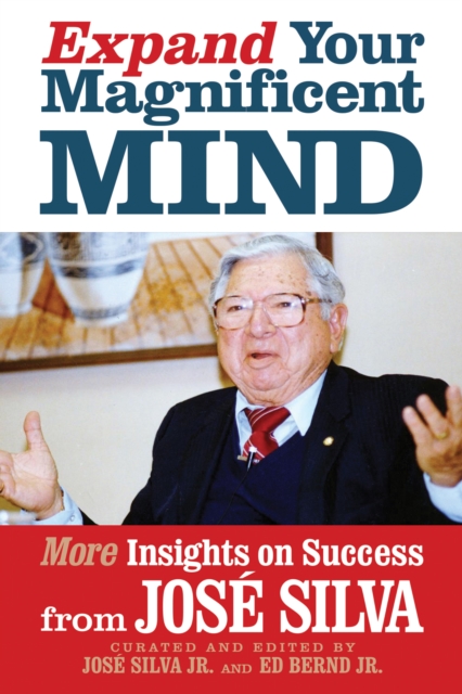 Expand Your Magnificent Mind : More Insights on Success from Jose Silva, Paperback / softback Book