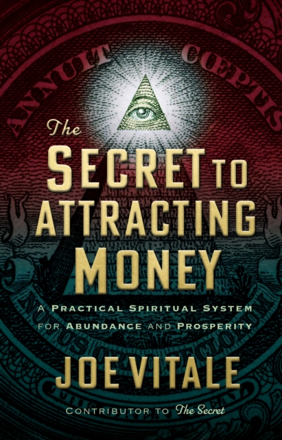 The Secret to Attracting Money : A Practical Spiritual System for Abundance and Prosperity, Hardback Book