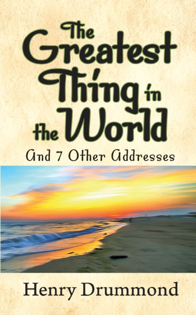 The Greatest Thing in the World and 7 Other Addresses, EPUB eBook