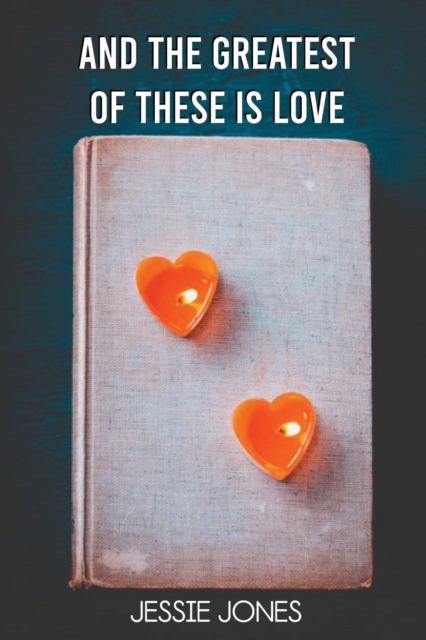 And The Greatest of These is Love, Paperback / softback Book