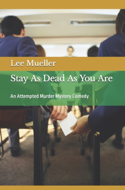 Stay As Dead As You Are : An Attempted Murder Mystery Comedy, Paperback / softback Book