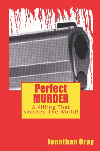 Perfect MURDER : A Killing That Shocked The World!, Paperback / softback Book