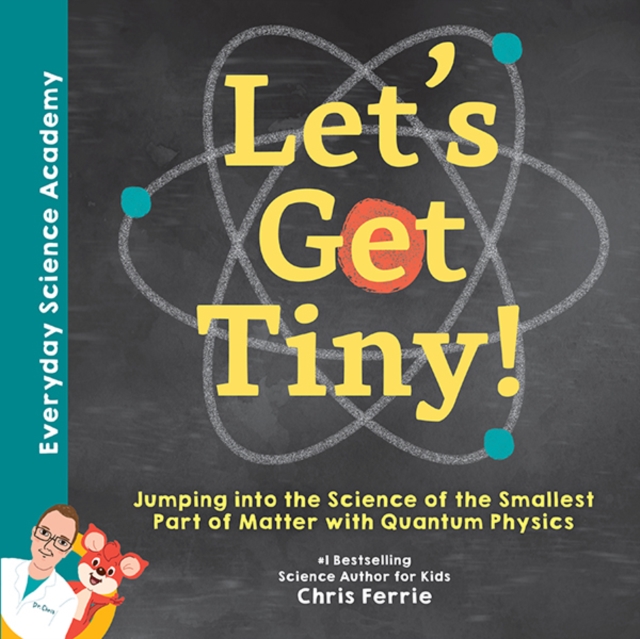 Let's Get Tiny! : Jumping into the Science of the Smallest Part of Matter with Quantum Physics, EPUB eBook