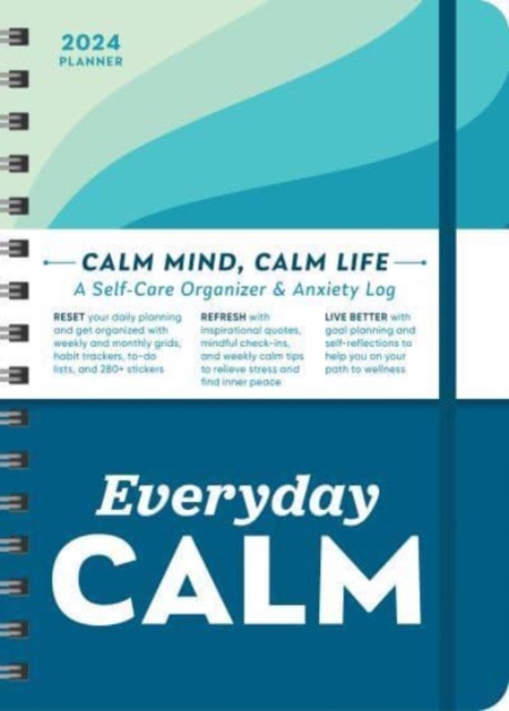 2024 Everyday Calm Planner : A Self-Care Organizer & Anxiety Log to Reset, Refresh, and Live Better, Calendar Book