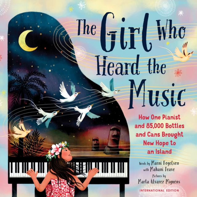 The Girl Who Heard the Music : Mahani Teave, The Pianist with a Dream as Big as an Island, Paperback / softback Book