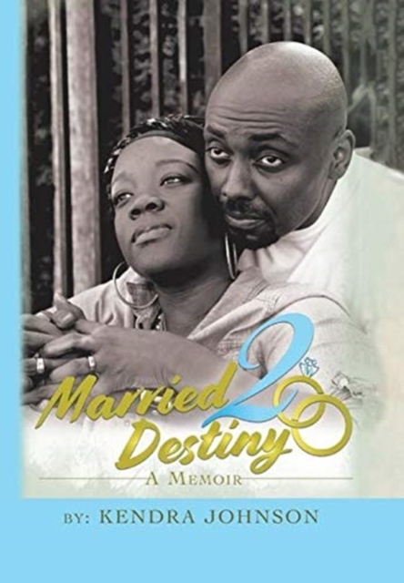 Married2destiny : A Memoir, Hardback Book