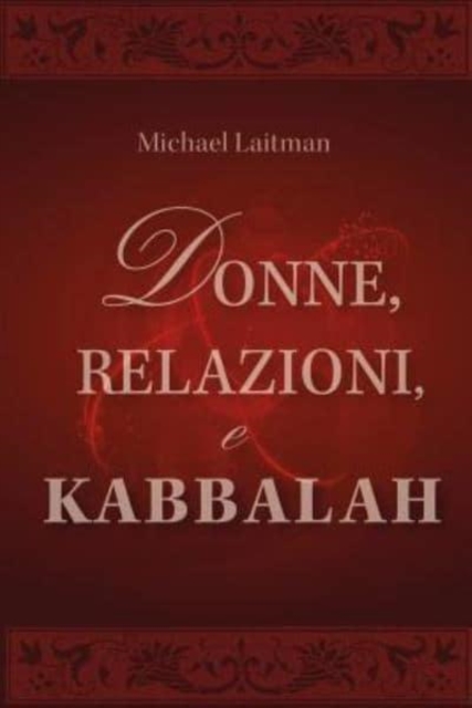 Donne, Relazioni e Kabbalah : Domande e Risposte sulla Realizzazione Spirituale della Donna, Paperback / softback Book
