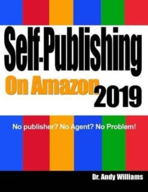 Self-Publishing on Amazon 2019 : No publisher? No Agent? No Problem!, Paperback / softback Book