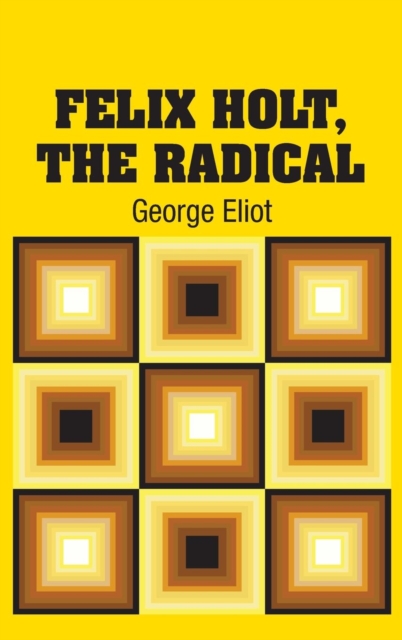 Felix Holt, The Radical, Hardback Book